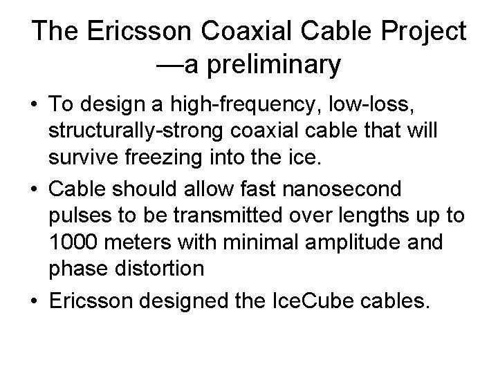 The Ericsson Coaxial Cable Project —a preliminary • To design a high-frequency, low-loss, structurally-strong
