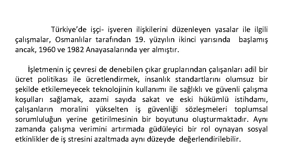 Türkiye’de işçi- işveren ilişkilerini düzenleyen yasalar ile ilgili çalışmalar, Osmanlılar tarafından 19. yüzyılın ikinci