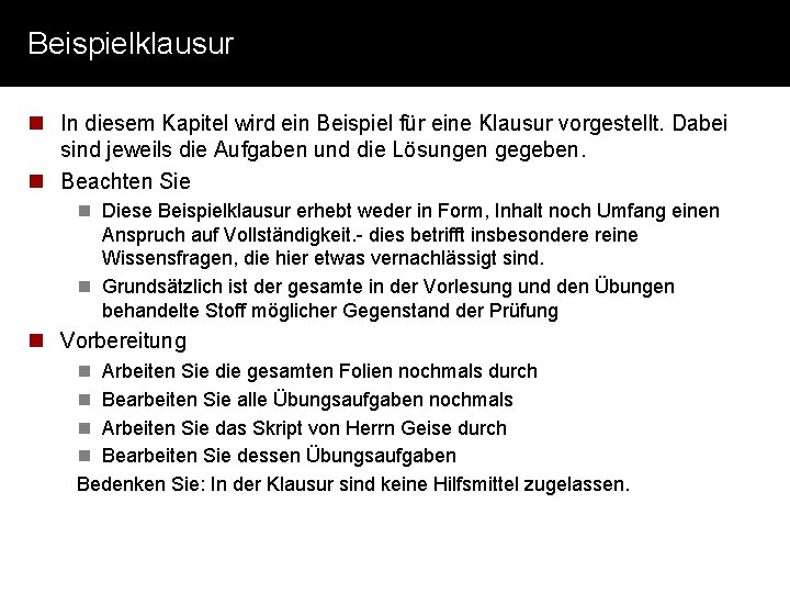 Beispielklausur n In diesem Kapitel wird ein Beispiel für eine Klausur vorgestellt. Dabei sind