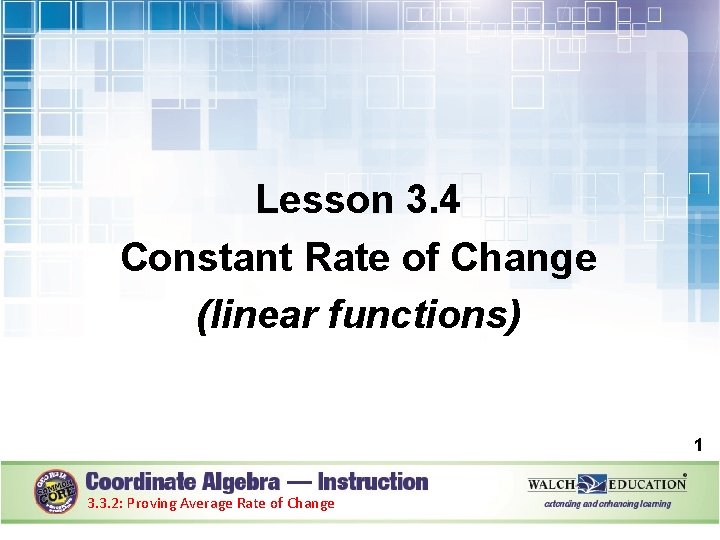 Lesson 3. 4 Constant Rate of Change (linear functions) 1 3. 3. 2: Proving