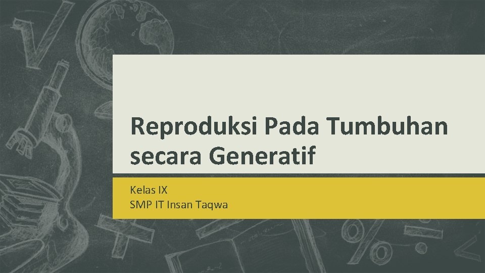 Reproduksi Pada Tumbuhan secara Generatif Kelas IX SMP IT Insan Taqwa 