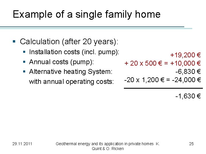 Example of a single family home § Calculation (after 20 years): § Installation costs