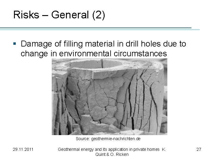 Risks – General (2) § Damage of filling material in drill holes due to