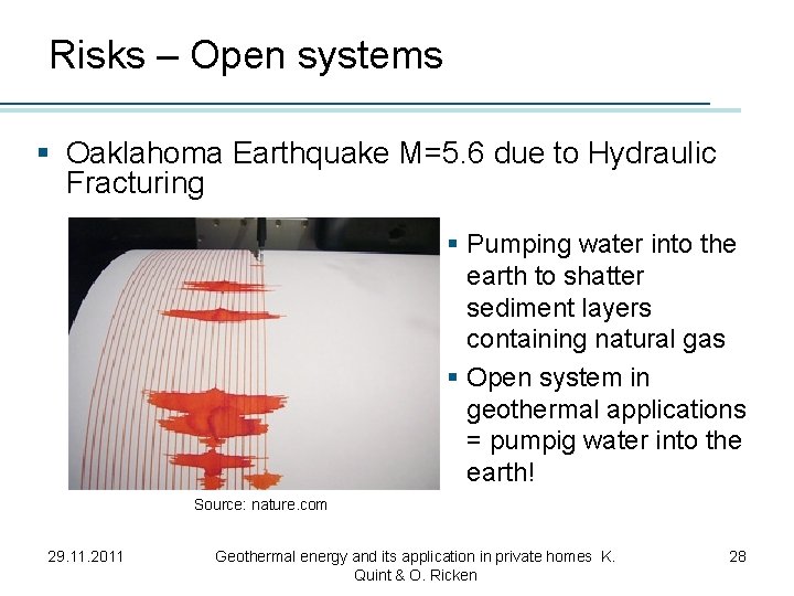 Risks – Open systems § Oaklahoma Earthquake M=5. 6 due to Hydraulic Fracturing §