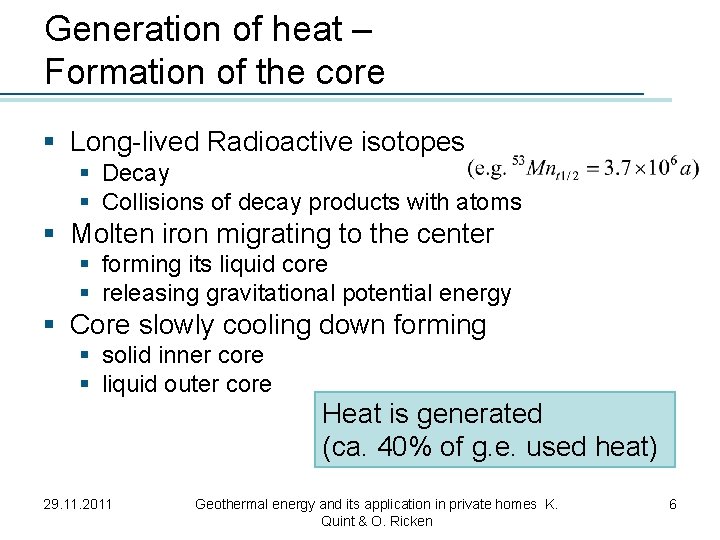 Generation of heat – Formation of the core § Long-lived Radioactive isotopes § Decay