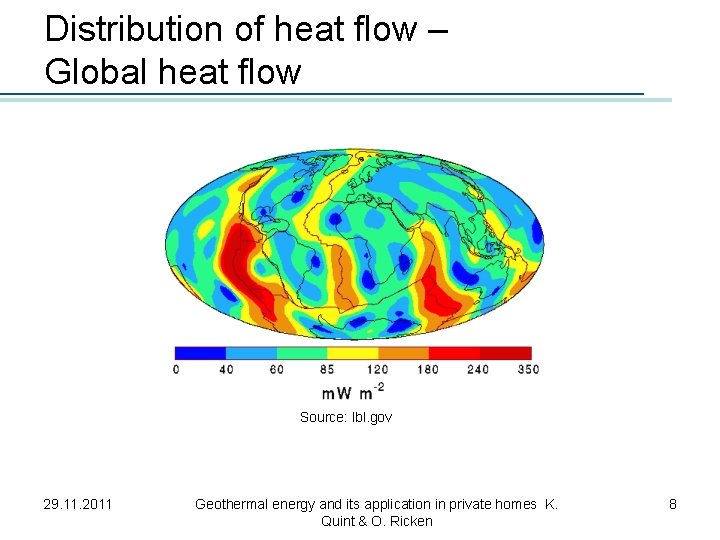 Distribution of heat flow – Global heat flow Source: lbl. gov 29. 11. 2011