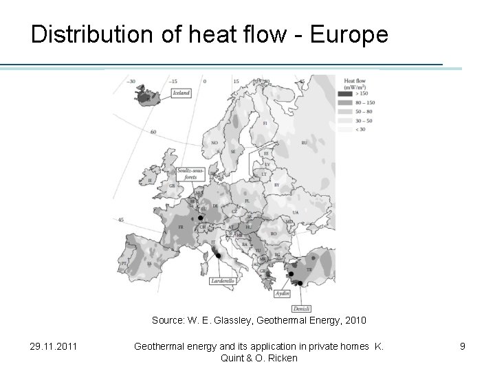 Distribution of heat flow - Europe Source: W. E. Glassley, Geothermal Energy, 2010 29.