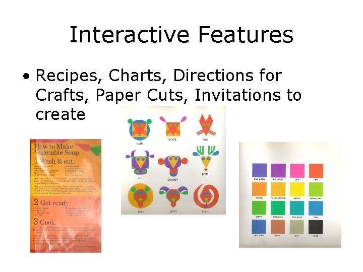 Interactive Features • Recipes, Charts, Directions for Crafts, Paper Cuts, Invitations to create 