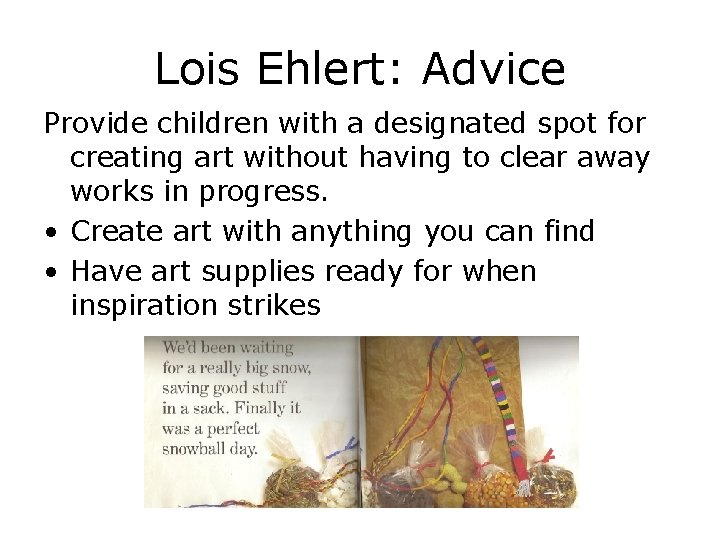 Lois Ehlert: Advice Provide children with a designated spot for creating art without having