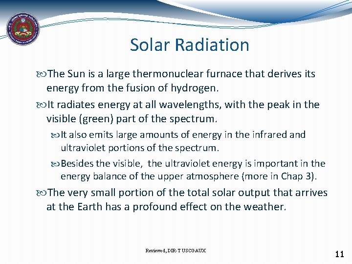 Solar Radiation The Sun is a large thermonuclear furnace that derives its energy from