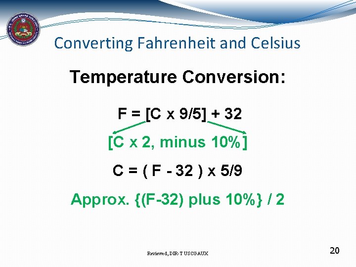 Converting Fahrenheit and Celsius Temperature Conversion: F = [C x 9/5] + 32 [C