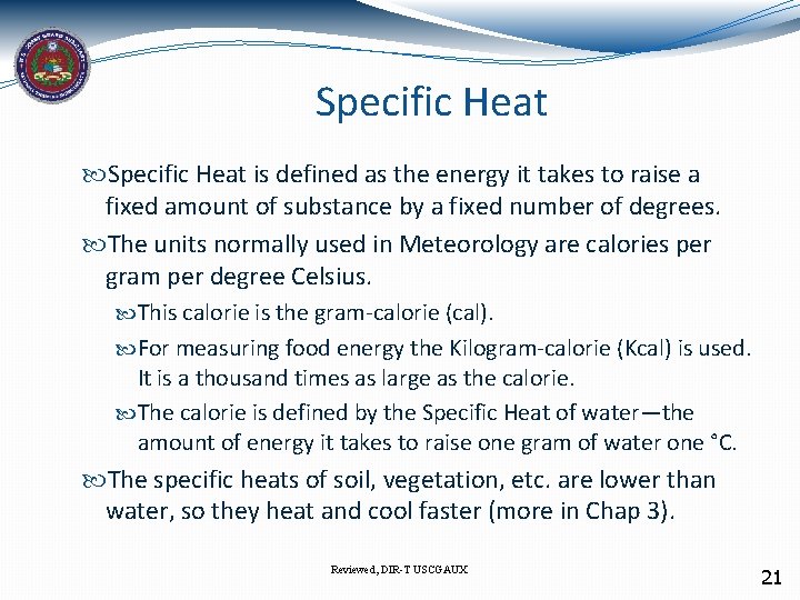 Specific Heat is defined as the energy it takes to raise a fixed amount