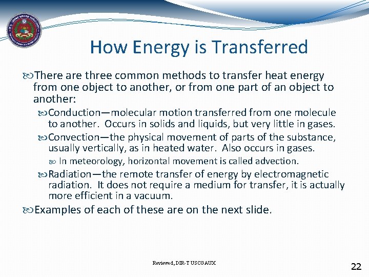 How Energy is Transferred There are three common methods to transfer heat energy from