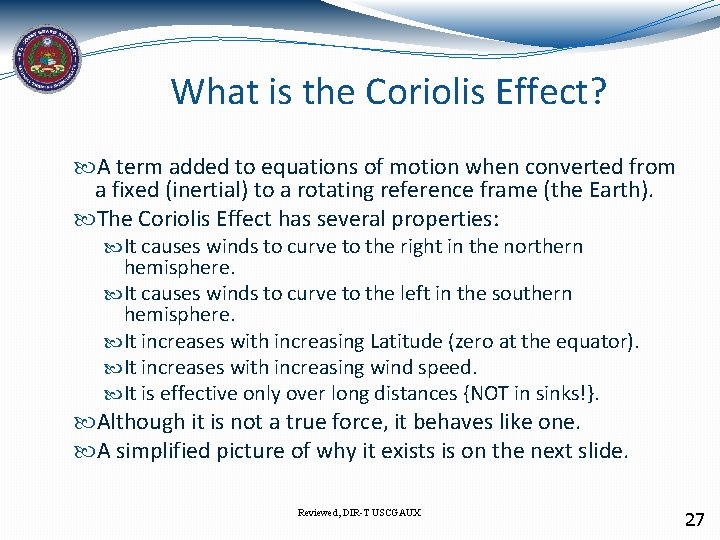 What is the Coriolis Effect? A term added to equations of motion when converted