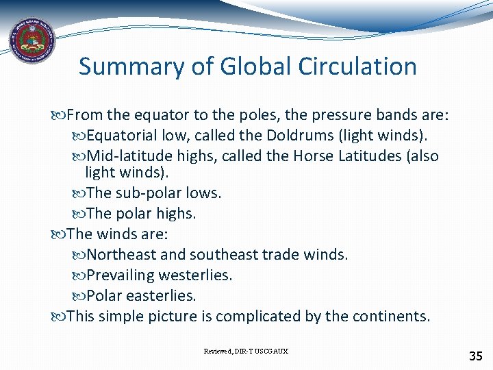 Summary of Global Circulation From the equator to the poles, the pressure bands are: