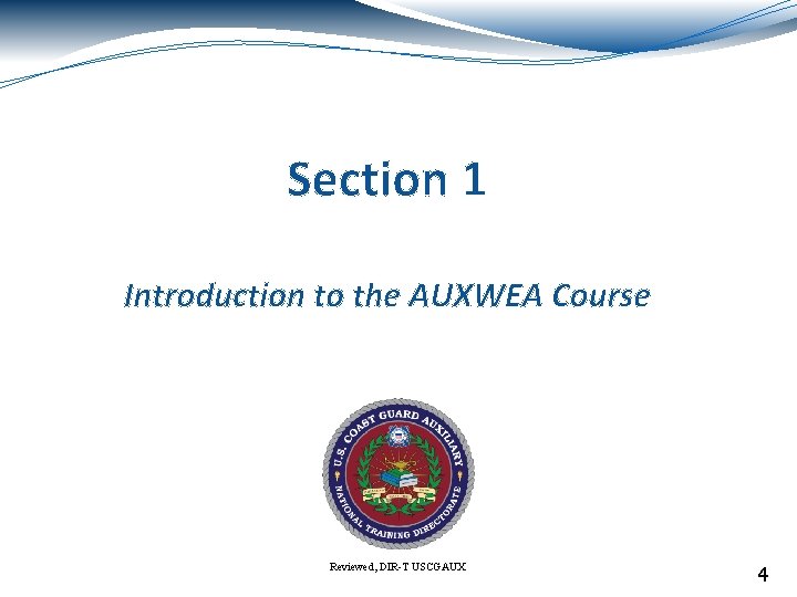 Section 1 Introduction to the AUXWEA Course Reviewed, DIR-T USCGAUX 4 