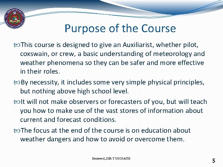 Purpose of the Course This course is designed to give an Auxiliarist, whether pilot,