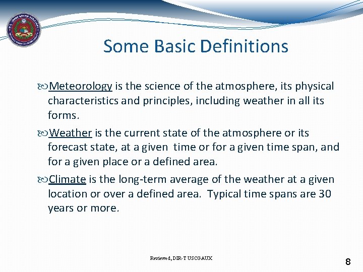 Some Basic Definitions Meteorology is the science of the atmosphere, its physical characteristics and