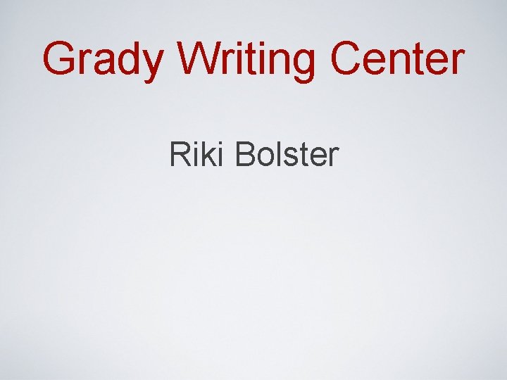 Grady Writing Center Riki Bolster 
