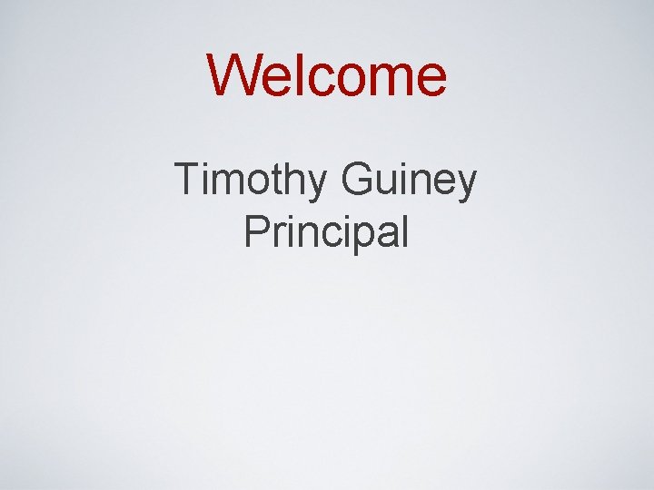 Welcome Timothy Guiney Principal 