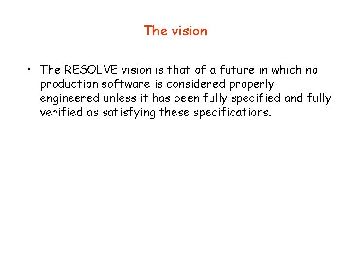 The vision • The RESOLVE vision is that of a future in which no