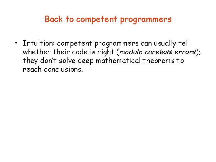 Back to competent programmers • Intuition: competent programmers can usually tell whether their code
