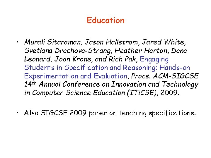 Education • Murali Sitaraman, Jason Hallstrom, Jared White, Svetlana Drachova-Strang, Heather Harton, Dana Leonard,