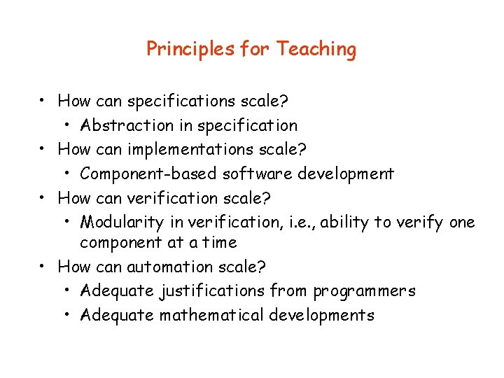 Principles for Teaching • How can specifications scale? • Abstraction in specification • How