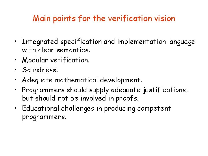 Main points for the verification vision • Integrated specification and implementation language with clean