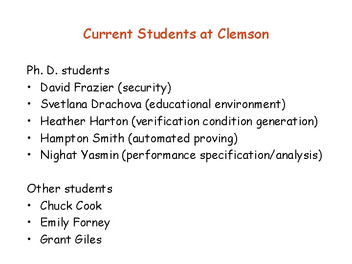 Current Students at Clemson Ph. D. students • David Frazier (security) • Svetlana Drachova