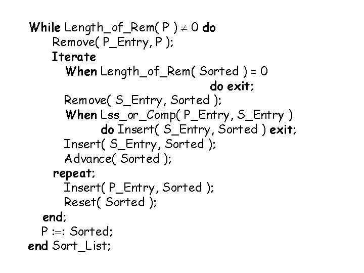 While Length_of_Rem( P ) 0 do Remove( P_Entry, P ); Iterate When Length_of_Rem( Sorted