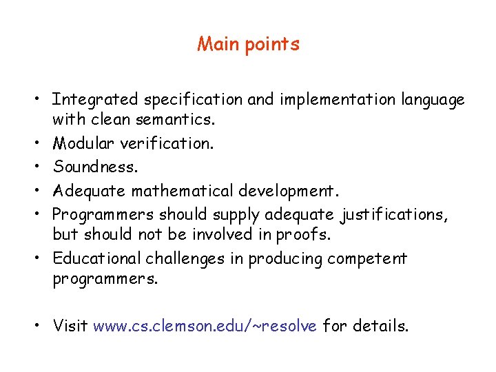 Main points • Integrated specification and implementation language with clean semantics. • Modular verification.