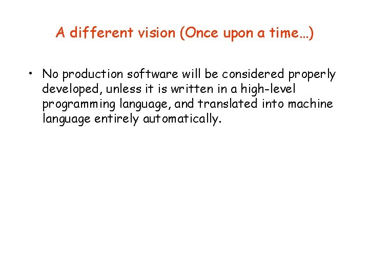 A different vision (Once upon a time…) • No production software will be considered