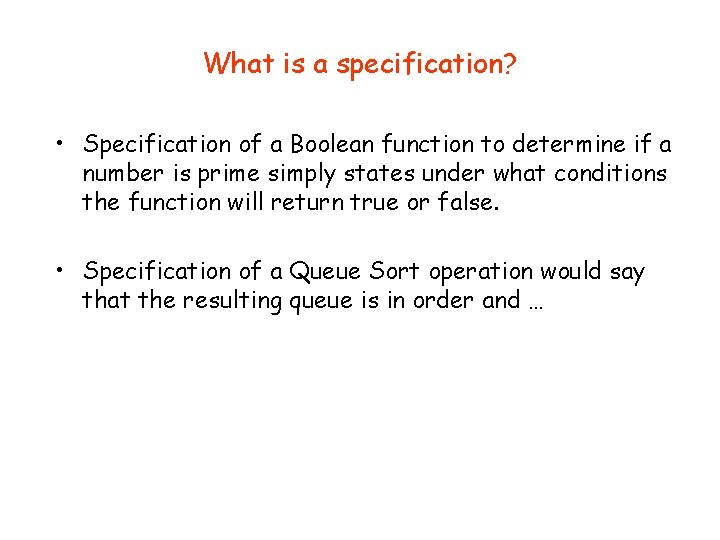 What is a specification? • Specification of a Boolean function to determine if a
