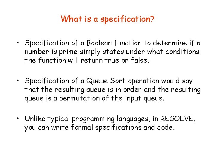 What is a specification? • Specification of a Boolean function to determine if a