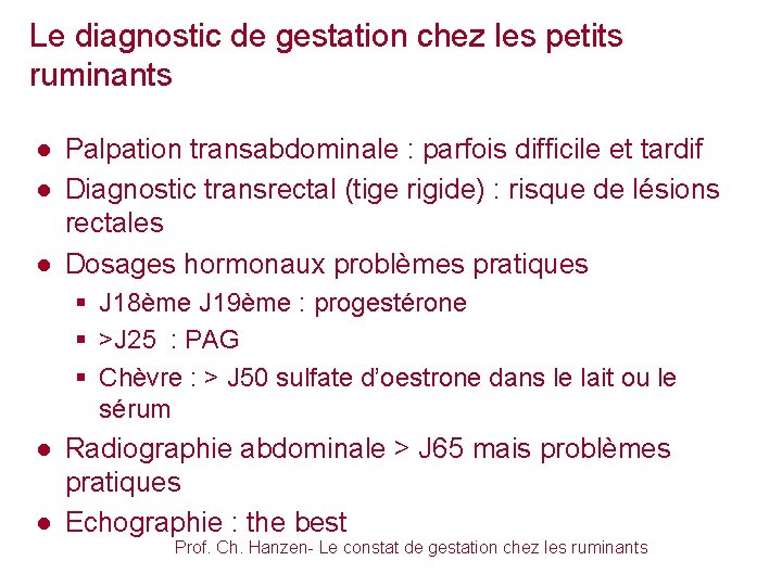 Le diagnostic de gestation chez les petits ruminants ● Palpation transabdominale : parfois difficile