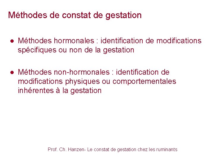 Méthodes de constat de gestation ● Méthodes hormonales : identification de modifications spécifiques ou