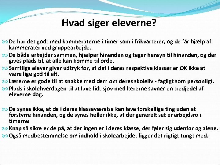 Hvad siger eleverne? De har det godt med kammeraterne i timer som i frikvarterer,