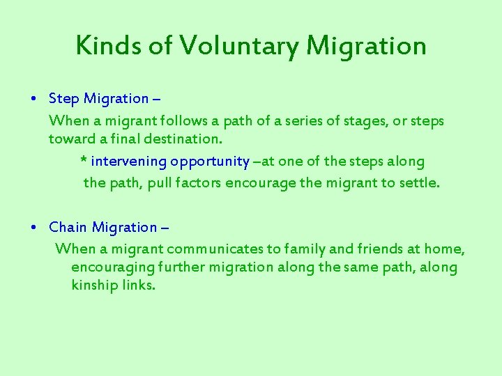 Kinds of Voluntary Migration • Step Migration – When a migrant follows a path