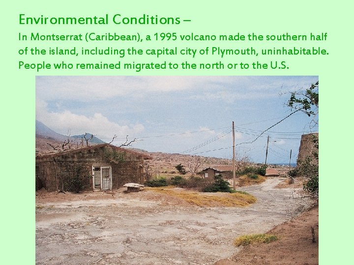 Environmental Conditions – In Montserrat (Caribbean), a 1995 volcano made the southern half of