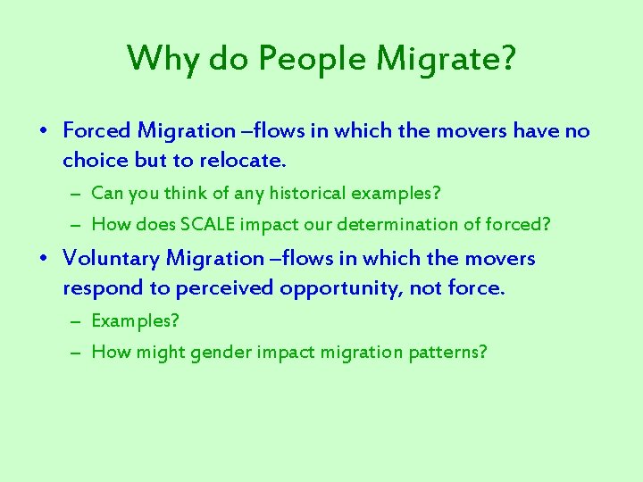 Why do People Migrate? • Forced Migration –flows in which the movers have no