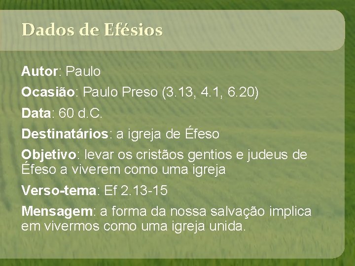 Dados de Efésios Autor: Paulo Ocasião: Paulo Preso (3. 13, 4. 1, 6. 20) Dados de Efésios Autor: Paulo Ocasião: Paulo Preso (3. 13, 4. 1, 6. 20)