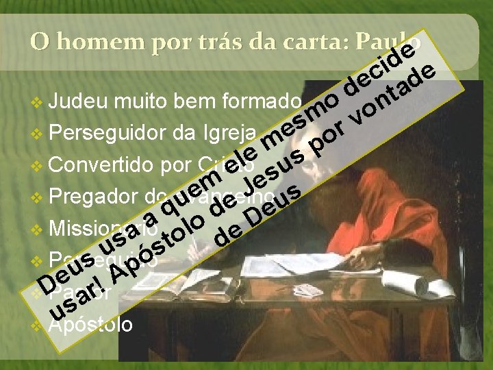 O homem por trás da carta: Paulo e d i c de e a O homem por trás da carta: Paulo e d i c de e a