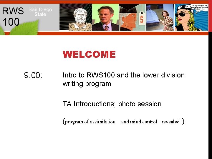 100 WELCOME 9. 00: Intro to RWS 100 and the lower division writing program