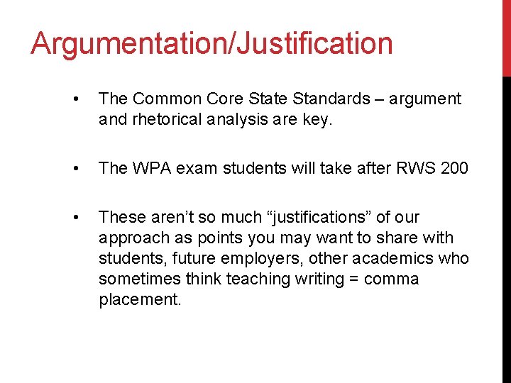 Argumentation/Justification • The Common Core State Standards – argument and rhetorical analysis are key.