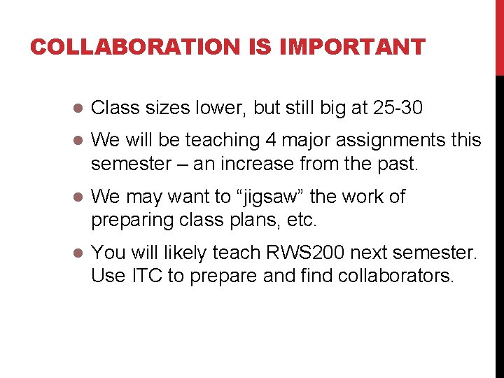 COLLABORATION IS IMPORTANT Class sizes lower, but still big at 25 -30 We will