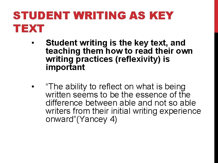 STUDENT WRITING AS KEY TEXT • Student writing is the key text, and teaching