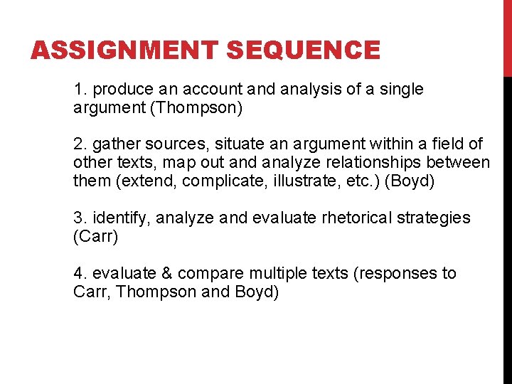 ASSIGNMENT SEQUENCE 1. produce an account and analysis of a single argument (Thompson) 2.