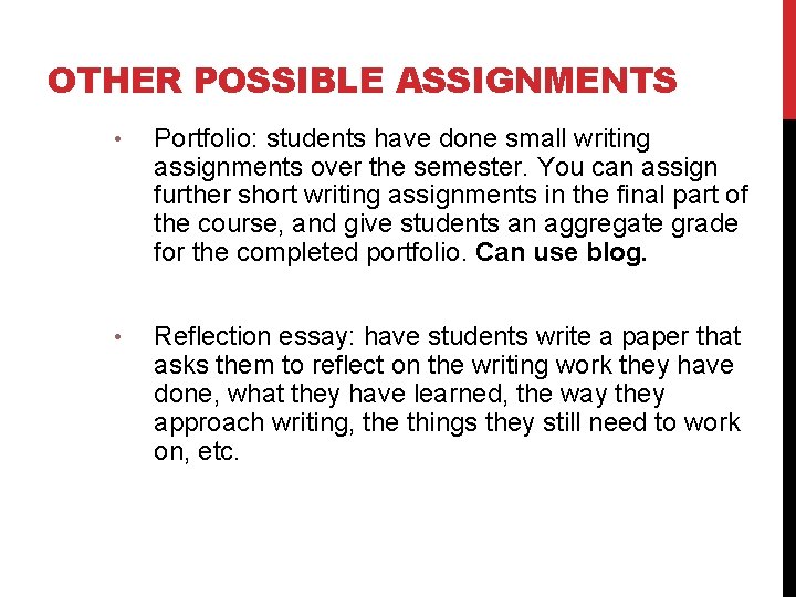 OTHER POSSIBLE ASSIGNMENTS • Portfolio: students have done small writing assignments over the semester.