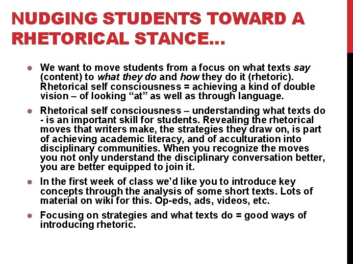 NUDGING STUDENTS TOWARD A RHETORICAL STANCE… We want to move students from a focus